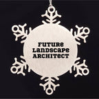 Future Landscape Architect Christmas Unique Gifts from Friends Snowflake Ornament, Inspirational Quotes for Landscape Architects, Shatterproof Snowflake Decoration, 3.14 Inch Diameter