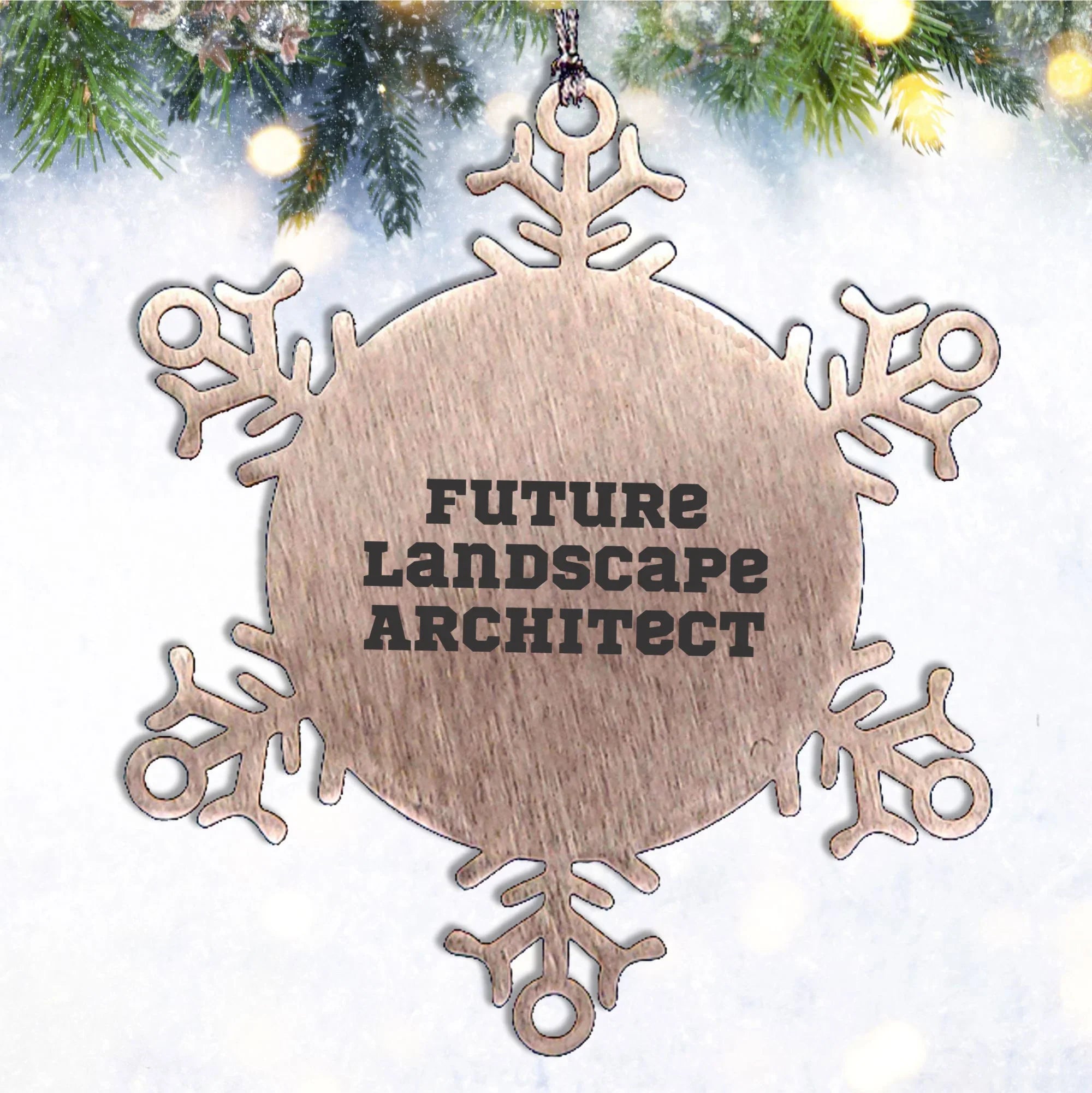 Future Landscape Architect Christmas Unique Gifts from Friends Snowflake Ornament, Inspirational Quotes for Landscape Architects, Shatterproof Snowflake Decoration, 3.14 Inch Diameter