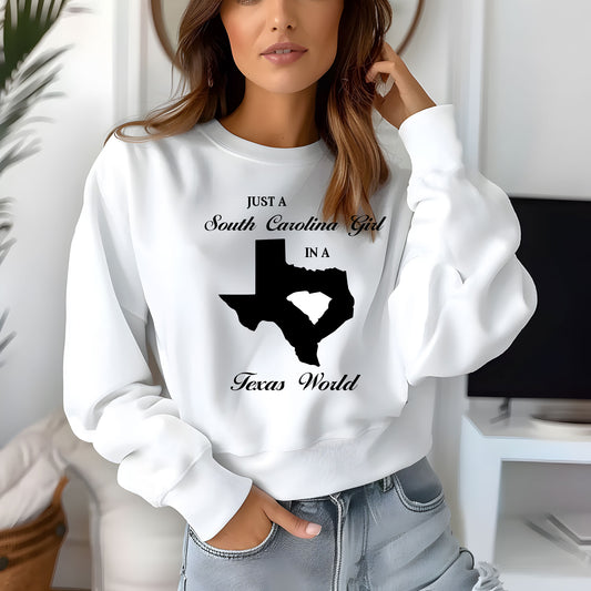 Just a South Carolina Girl in a Texas World Sweatshirt