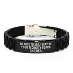 Funny Security Guard Gifts - Be Nice To Me, I May Be Your Security Guard One Day. Mothers Day Unique Gifts from Men for Security Guard