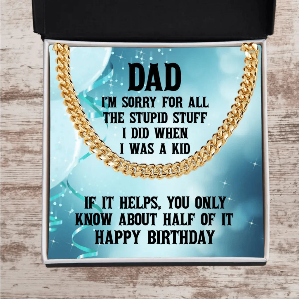 Funny Personalized Birthday, Father's Day, Christmas Holiday Gift for Dad Cuban Chain Link Necklace - Sorry Dad for All the Stupid Stuff