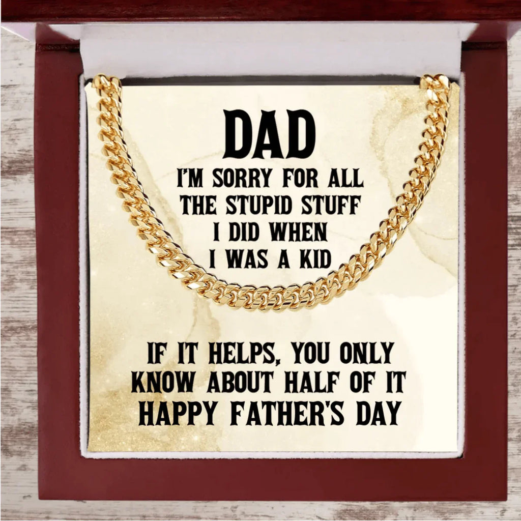 Funny Personalized Birthday, Father's Day, Christmas Holiday Gift for Dad Cuban Chain Link Necklace - Sorry Dad for All the Stupid Stuff