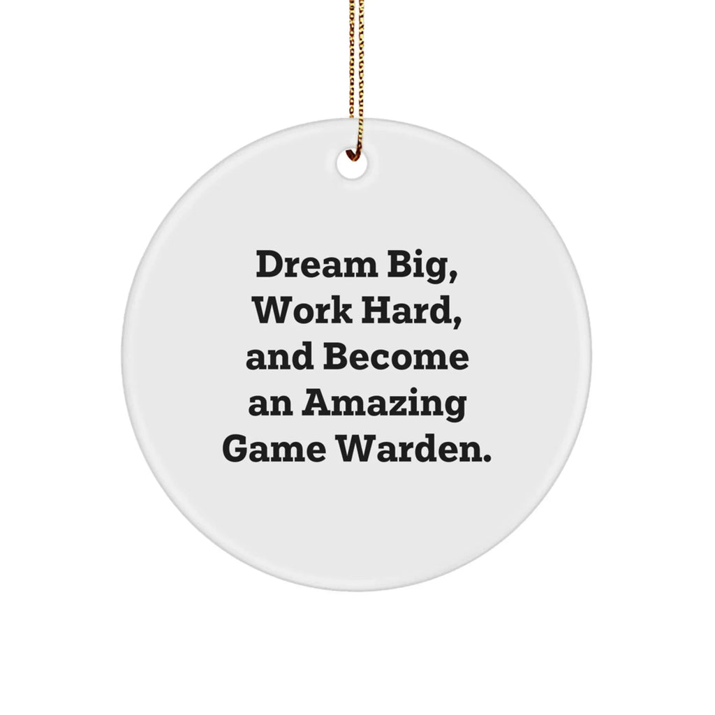 Game Warden Gifts from Friends, 'Dream Big, Work Hard, And Become An Amazing Game Warden.' Circle Ornament for Christmas