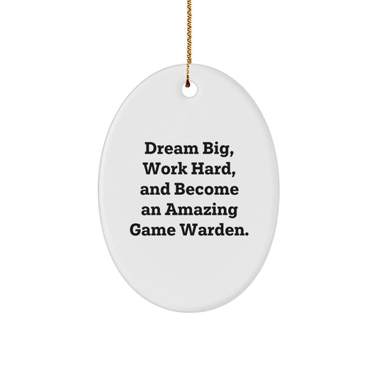 Game Warden Oval Ornament, Inspirational Quote, Gifts from Men to Game Wardens, 'Dream Big, Work Hard'
