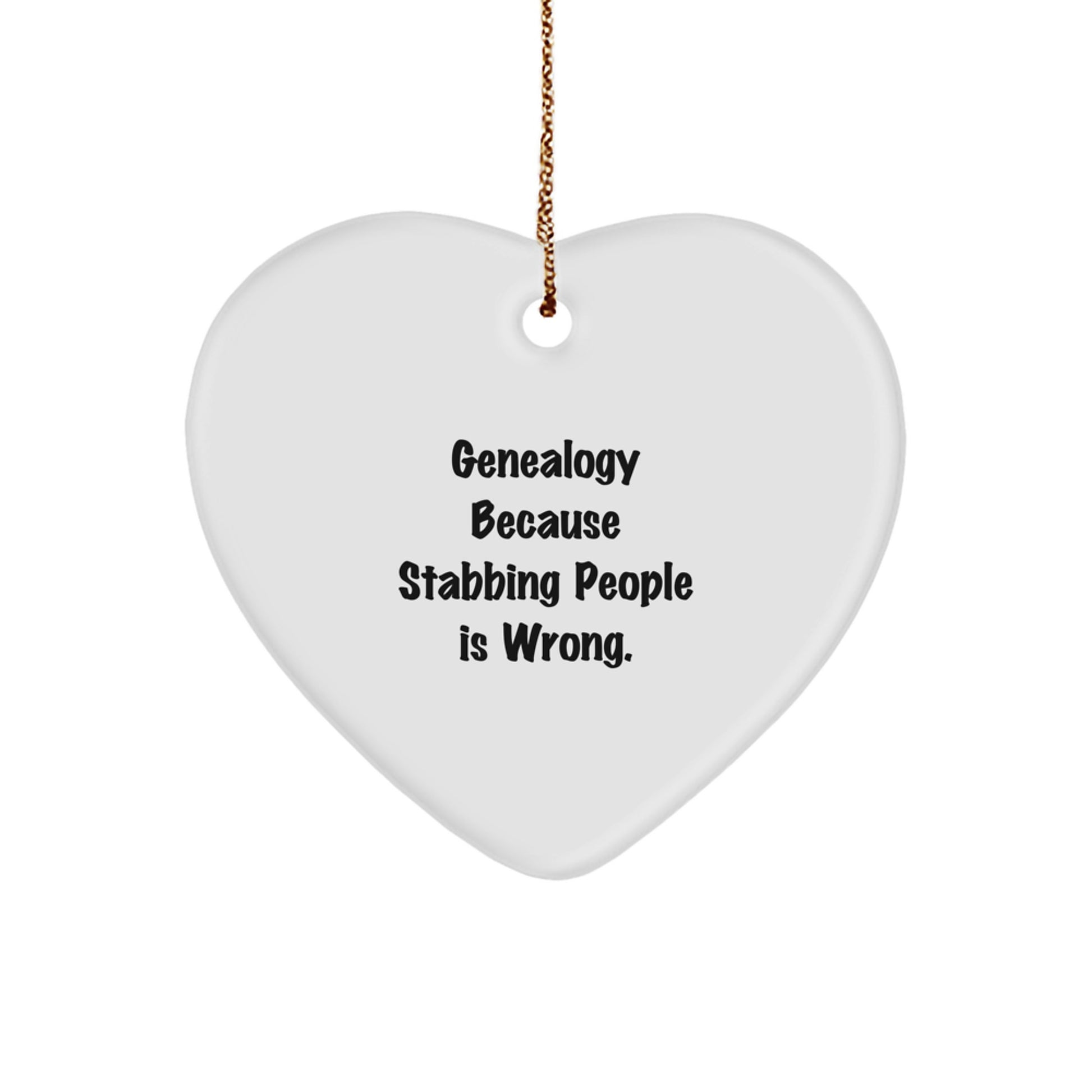 Genealogy Gifts for Family, Friends, or Coworkers - 'Genealogy Because Stabbing People Is Wrong.' Heart Ornament, Christmas Unique Finds