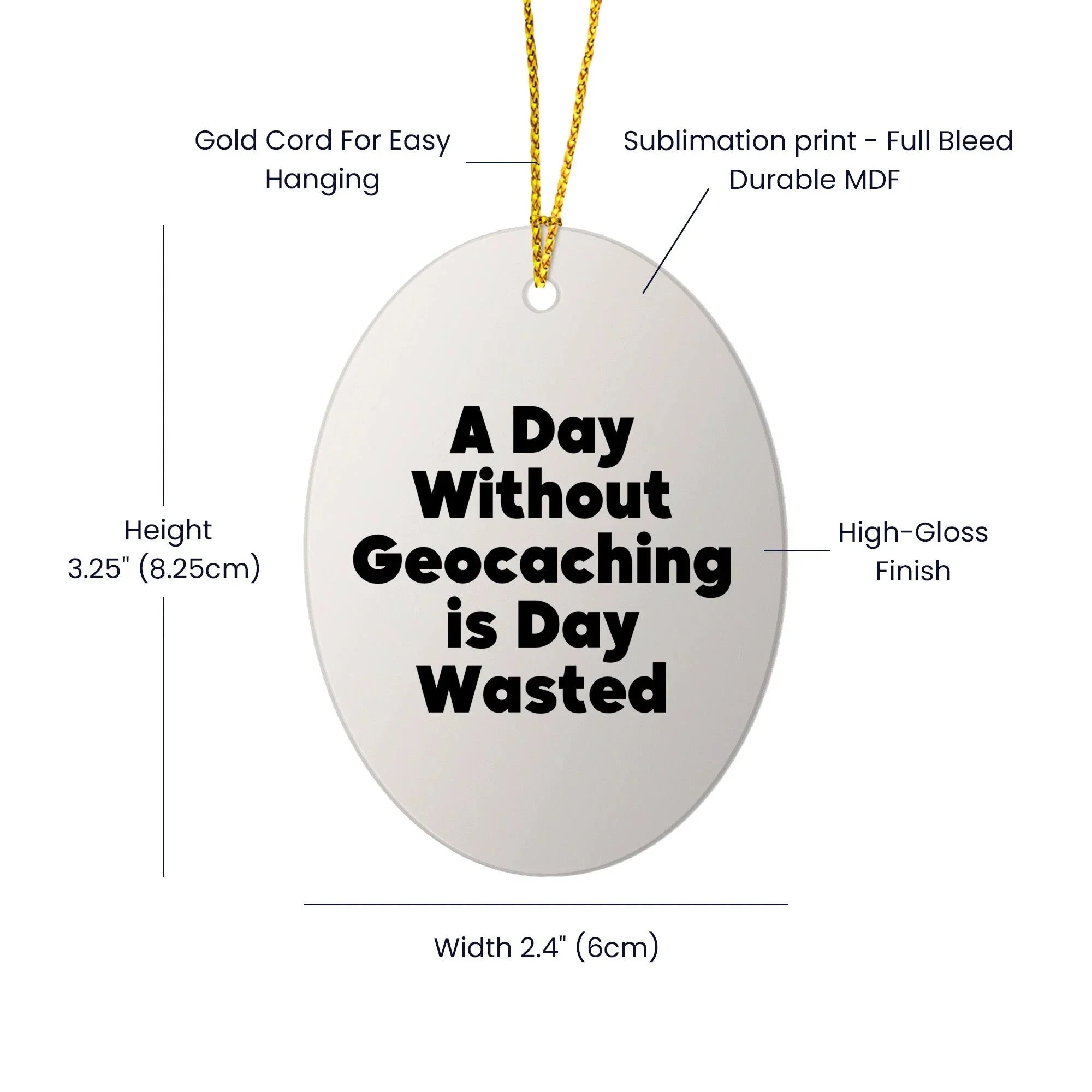 Geocaching Fun Gifts for Friends and Family - 'A Day Without Geocaching Is Day Wasted' Oval Ornament, White, Christmas Unique Gifts from Men, Women, Geocaching Enthusiasts