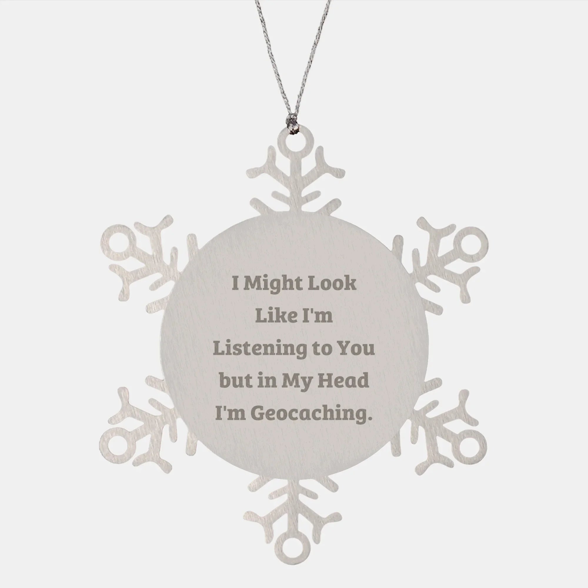 Geocaching Gifts for Men, Funny Snowflake Ornament Gifts from Friends, I Might Look Like I'm Listening To You But In My Head I'm Geocaching, Christmas Unique Snowflake Ornaments