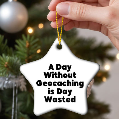 Geocaching Gifts from Men to Friends - 'A Day Without Geocaching Is Day Wasted' Star Ornament for Christmas