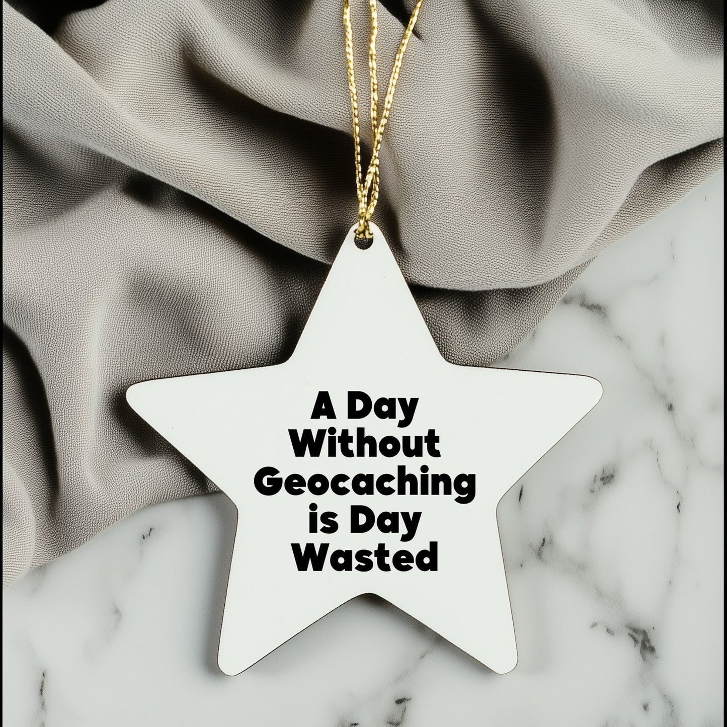 Geocaching Gifts from Men to Friends - 'A Day Without Geocaching Is Day Wasted' Star Ornament for Christmas