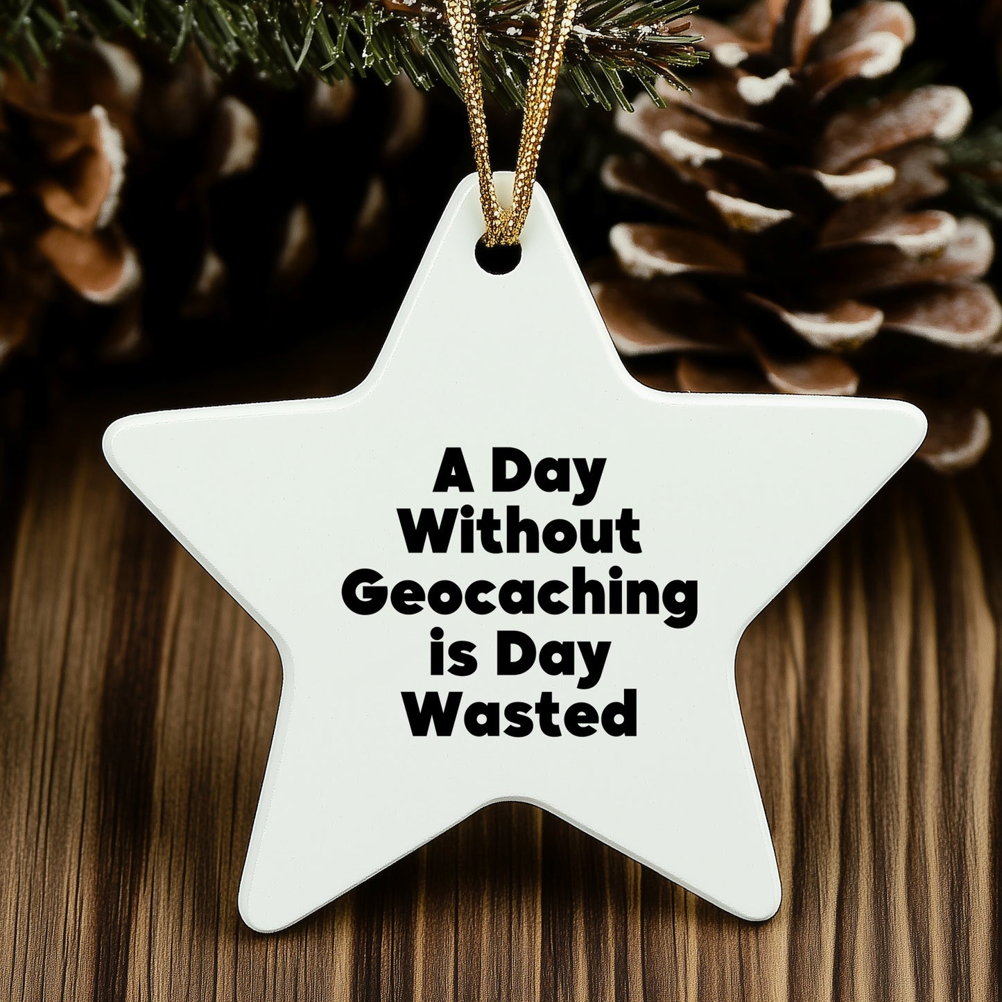 Geocaching Gifts from Men to Friends - 'A Day Without Geocaching Is Day Wasted' Star Ornament for Christmas