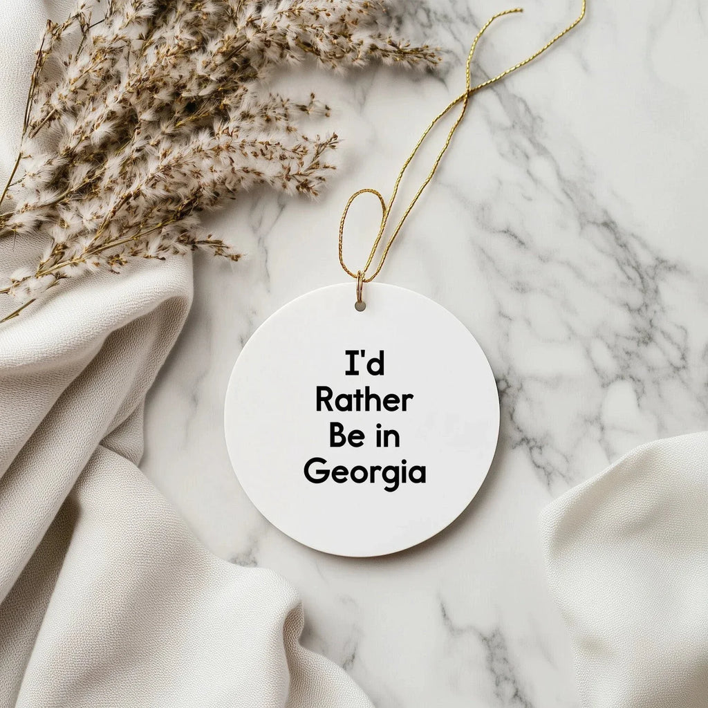 Georgia Circle Ornament, 'I'd Rather Be in Georgia' Funny Quote, Gifts for Georgia Lovers, Christmas Unique Gifts from Friends or Family