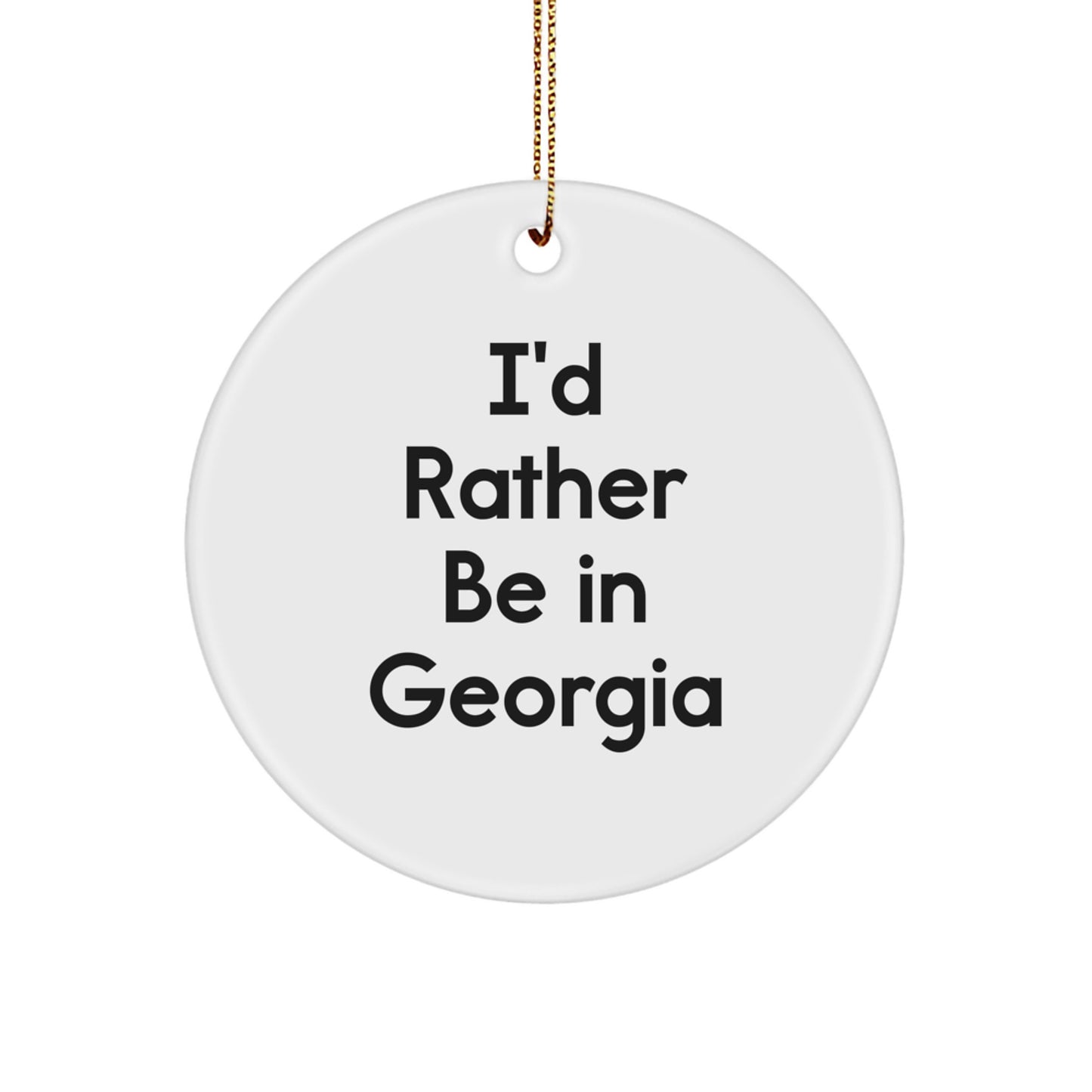 Georgia Circle Ornament, 'I'd Rather Be in Georgia' Funny Quote, Gifts for Georgia Lovers, Christmas Unique Gifts from Friends or Family