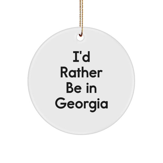 Georgia Circle Ornament, 'I'd Rather Be in Georgia' Funny Quote, Gifts for Georgia Lovers, Christmas Unique Gifts from Friends or Family