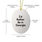 Georgia Oval Ornament, 'I'd Rather Be in Georgia', Funny Christmas Unique Gift for Georgia Enthusiasts, Gifts from Friends and Family, Unique Oval Ornament
