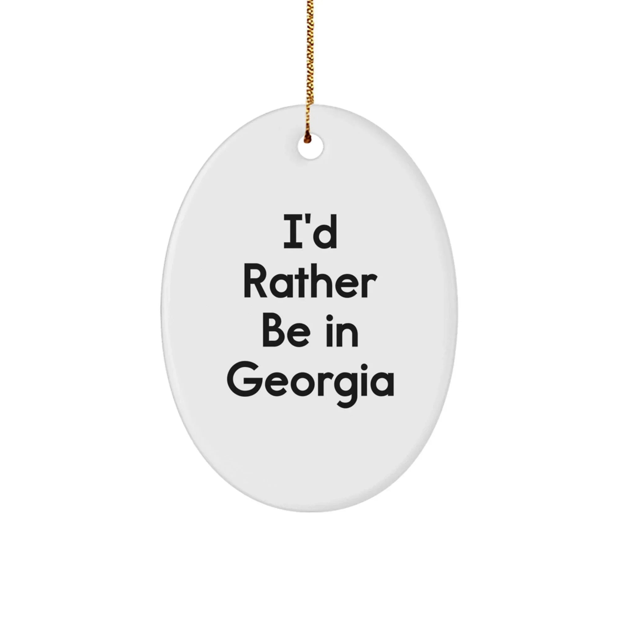 Georgia Oval Ornament, 'I'd Rather Be in Georgia', Funny Christmas Unique Gift for Georgia Enthusiasts, Gifts from Friends and Family, Unique Oval Ornament
