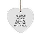 German Shepherd Dog Lover's Heart Ornament - Funny Quote My German Shepherd Makes Me Happy, You, Not So Much