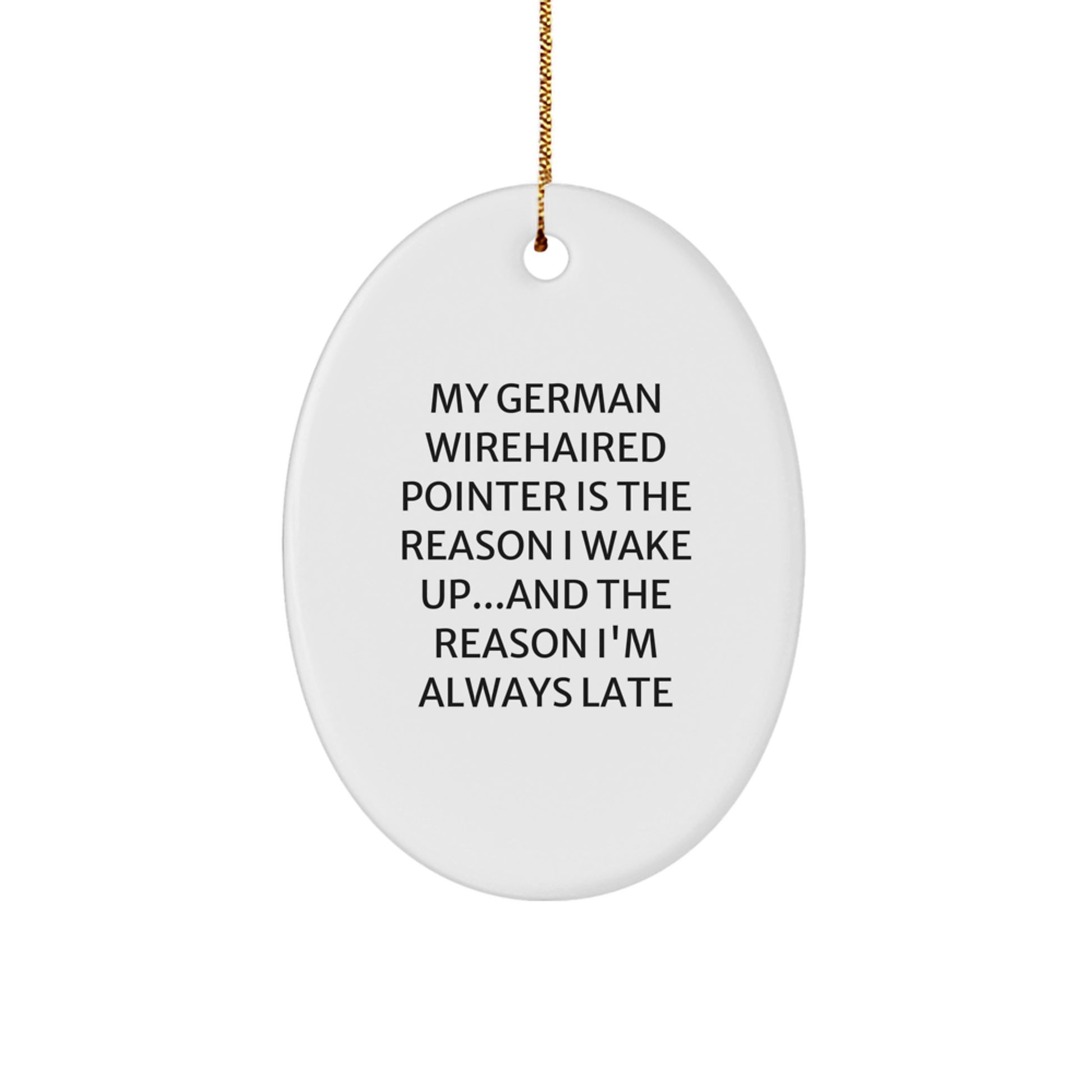 German Wirehaired Pointer Dog Gifts, Funny Quote Oval Ornament, Christmas Memorable Present