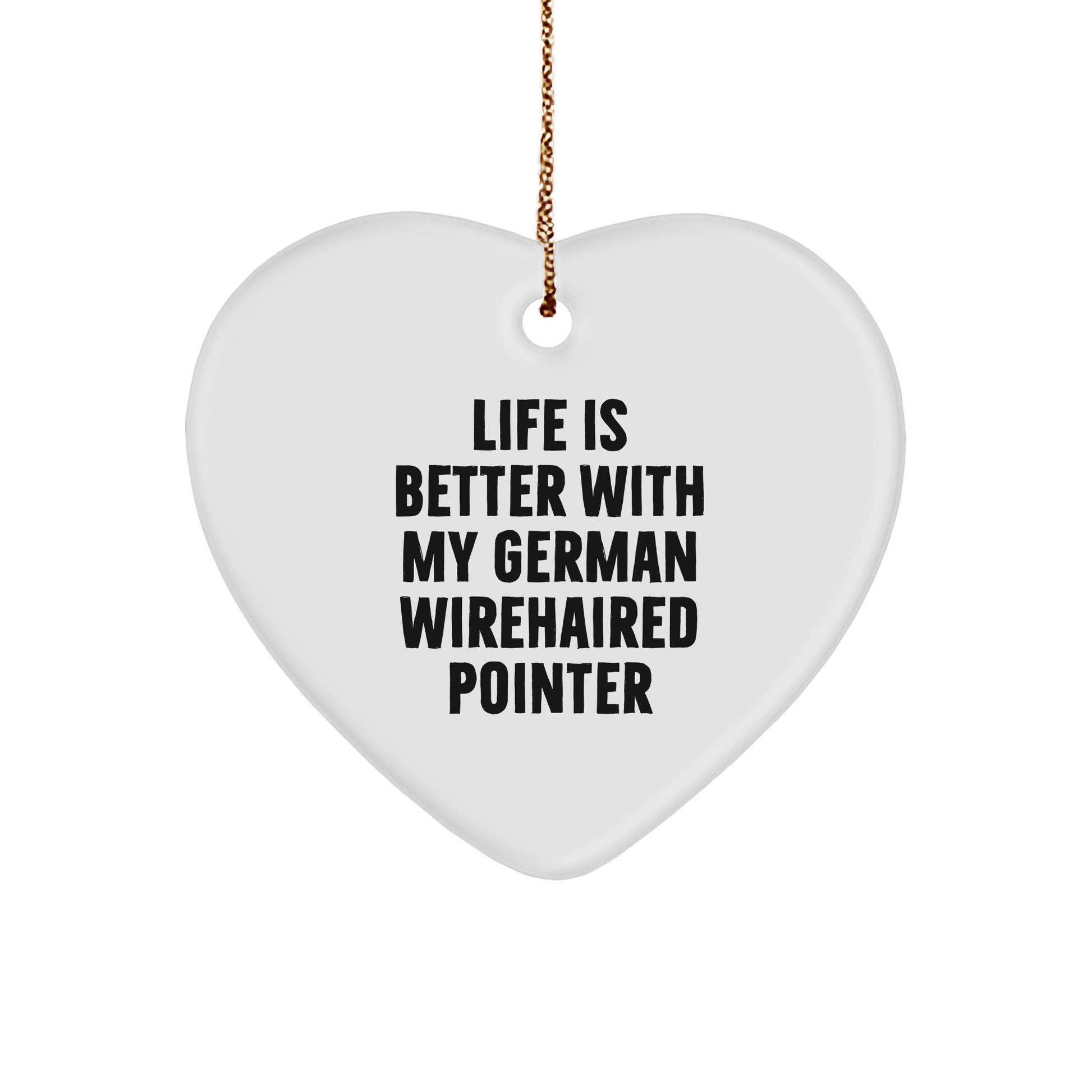 German Wirehaired Pointer Dog Heart Ornament, Funny Quote Gifts from Men to Friends for Christmas