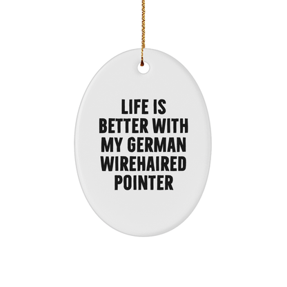 German Wirehaired Pointer Dog Oval Ornament, Funny Quote Gifts for Men, 'Life Is Better With My German Wirehaired Pointer' Christmas Unique Gifts from Family, Friends, or Coworkers