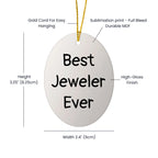 Gifts from Best Jeweler Ever - Funny Oval Ornament for Jeweler Friends and Family - Christmas Unique Gifts