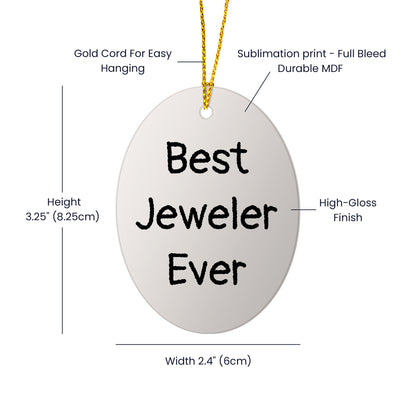 Gifts from Best Jeweler Ever - Funny Oval Ornament for Jeweler Friends and Family - Christmas Unique Gifts
