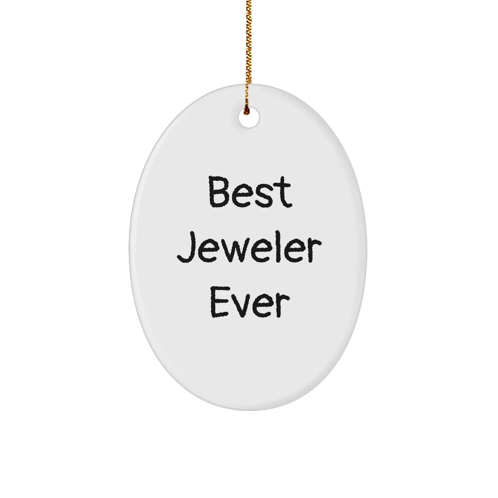 Gifts from Best Jeweler Ever - Funny Oval Ornament for Jeweler Friends and Family - Christmas Unique Gifts