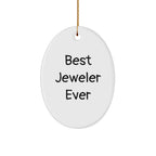 Gifts from Best Jeweler Ever - Funny Oval Ornament for Jeweler Friends and Family - Christmas Unique Gifts