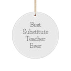 Gifts from Best Substitute Teachers Ever - 'Substitute Teacher Ever' Circle Ornament, White, 2.75'' Tall, Unique Christmas Unique Gift for Substitute Teachers