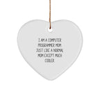 Gifts from Computer Programmer Friends for Computer Programmer Mom - Funny Heart Ornament, I Am A Computer Programmer Mom. Just Like A Normal Mom Except Much Cooler.