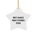 Gifts from Coworkers, Nurse Practitioner Star Ornament, 'Best Nurse Practitioner Ever' Funny Quote, Christmas Unique Gifts for Nurse Practitioner Friends