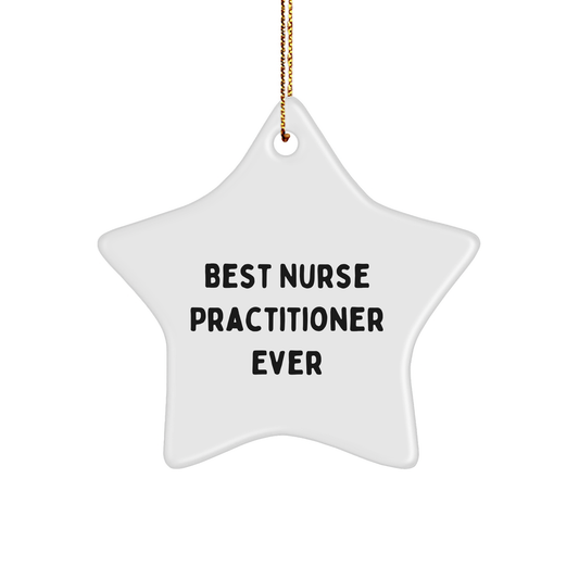 Gifts from Coworkers, Nurse Practitioner Star Ornament, 'Best Nurse Practitioner Ever' Funny Quote, Christmas Unique Gifts for Nurse Practitioner Friends
