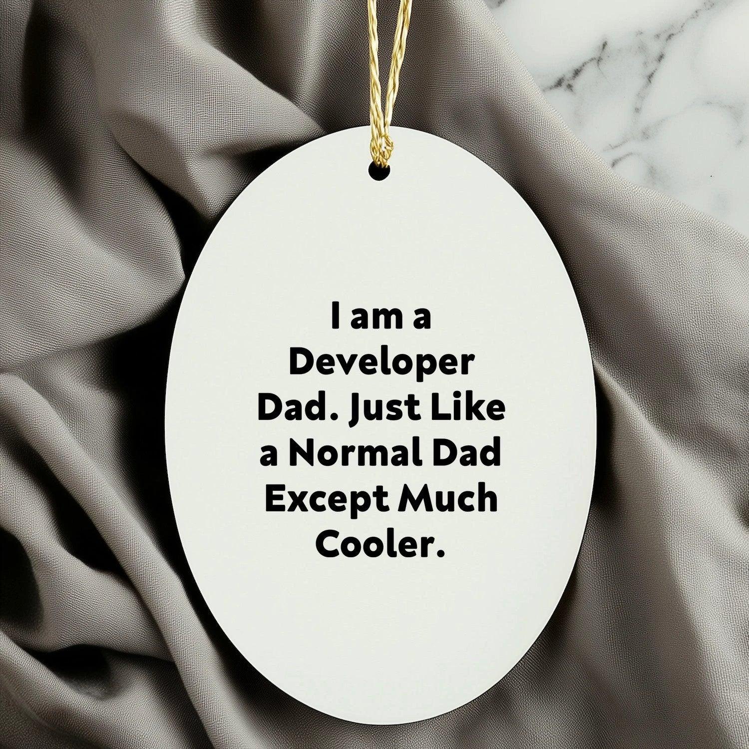 Gifts from Developer Dads, Funny Oval Ornaments for Christmas, I Am a Developer Dad, Unique Gifts for Developer Friends and Family