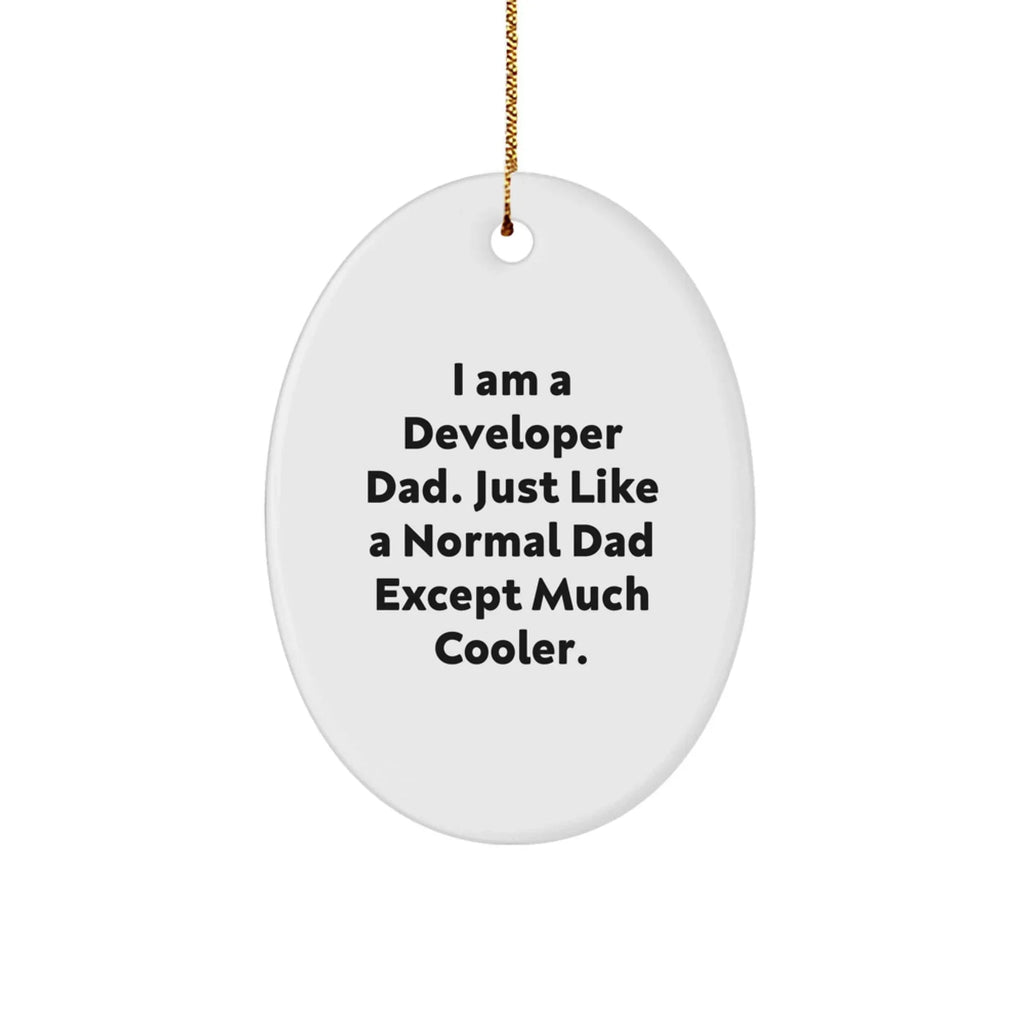 Gifts from Developer Dads, Funny Oval Ornaments for Christmas, I Am a Developer Dad, Unique Gifts for Developer Friends and Family