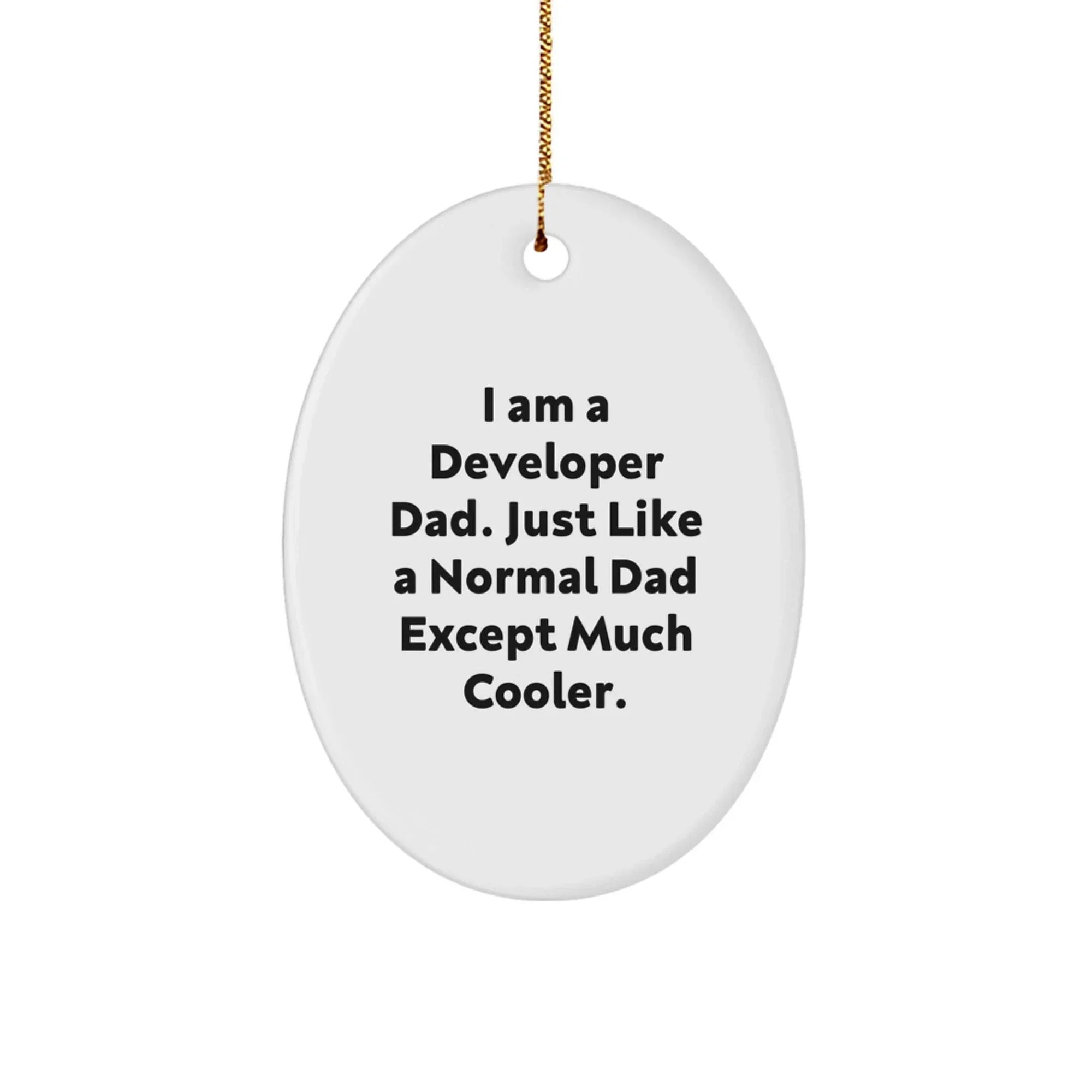 Gifts from Developer Dads, Funny Oval Ornaments for Christmas, I Am a Developer Dad, Unique Gifts for Developer Friends and Family