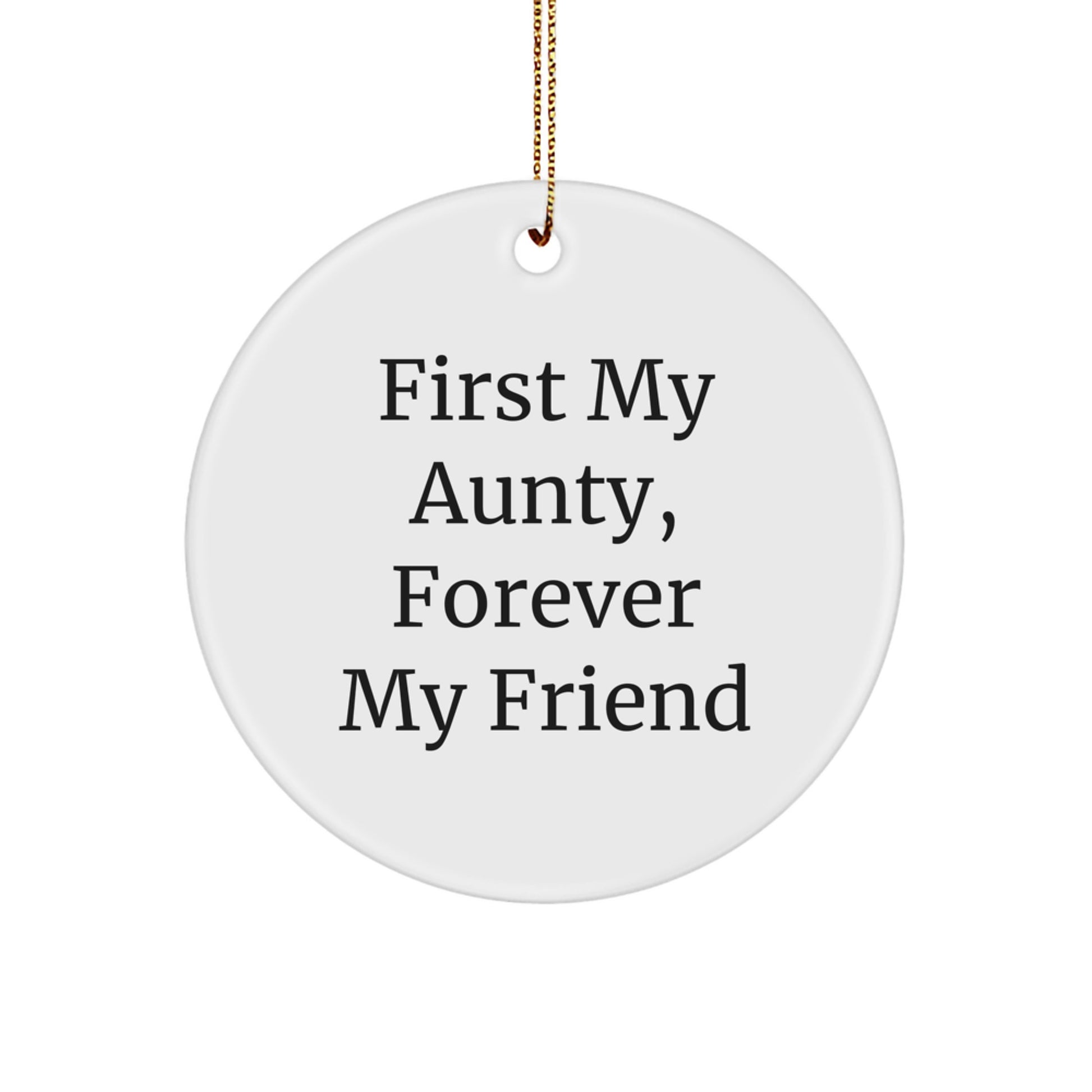 Gifts from Family, For Aunty, First My Aunty, Forever My Friend Circle Ornament, Inspirational Christmas Decoration, Unique Aunty Gifts