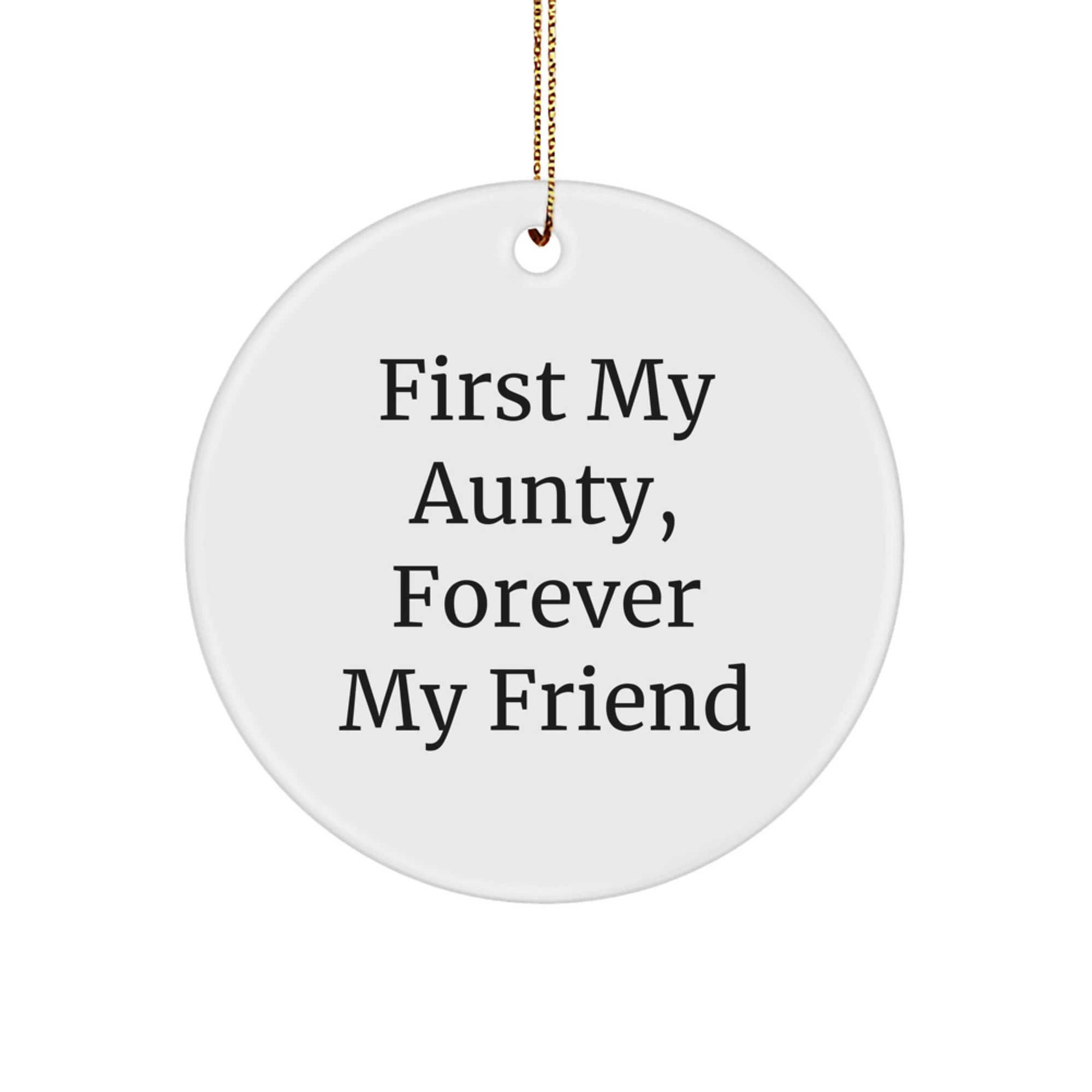 Aunty Circle Ornament, First My Aunty, Forever My Friend - Inspirational Christmas Decoration, Unique Aunty Gifts