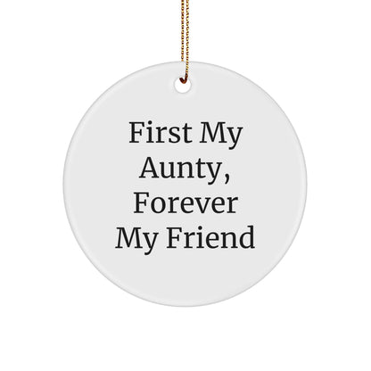 Gifts from Family, For Aunty, First My Aunty, Forever My Friend Circle Ornament, Inspirational Christmas Decoration, Unique Aunty Gifts