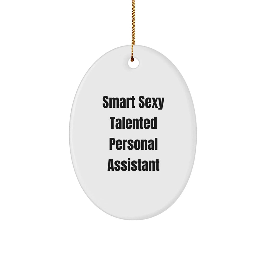 Gifts from Family, Funny Personal Assistant Oval Ornament for Christmas, 'Smart Sexy Talented' Quote, Ideal Gifts for Women