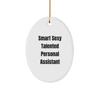 Gifts from Family, Funny Personal Assistant Oval Ornament for Christmas, 'Smart Sexy Talented' Quote, Ideal Gifts for Women