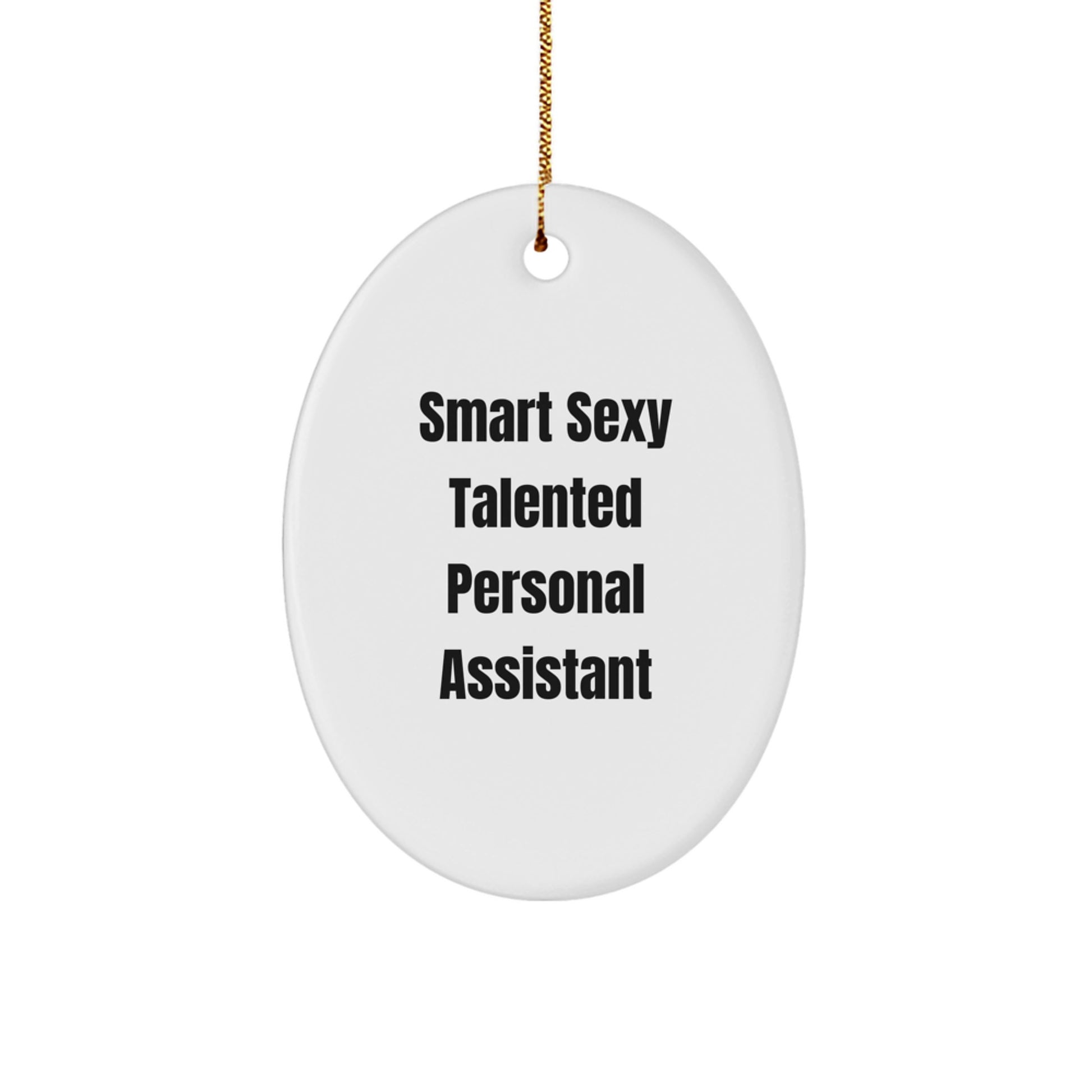 Gifts from Family, Funny Personal Assistant Oval Ornament for Christmas, 'Smart Sexy Talented' Quote, Ideal Gifts for Women