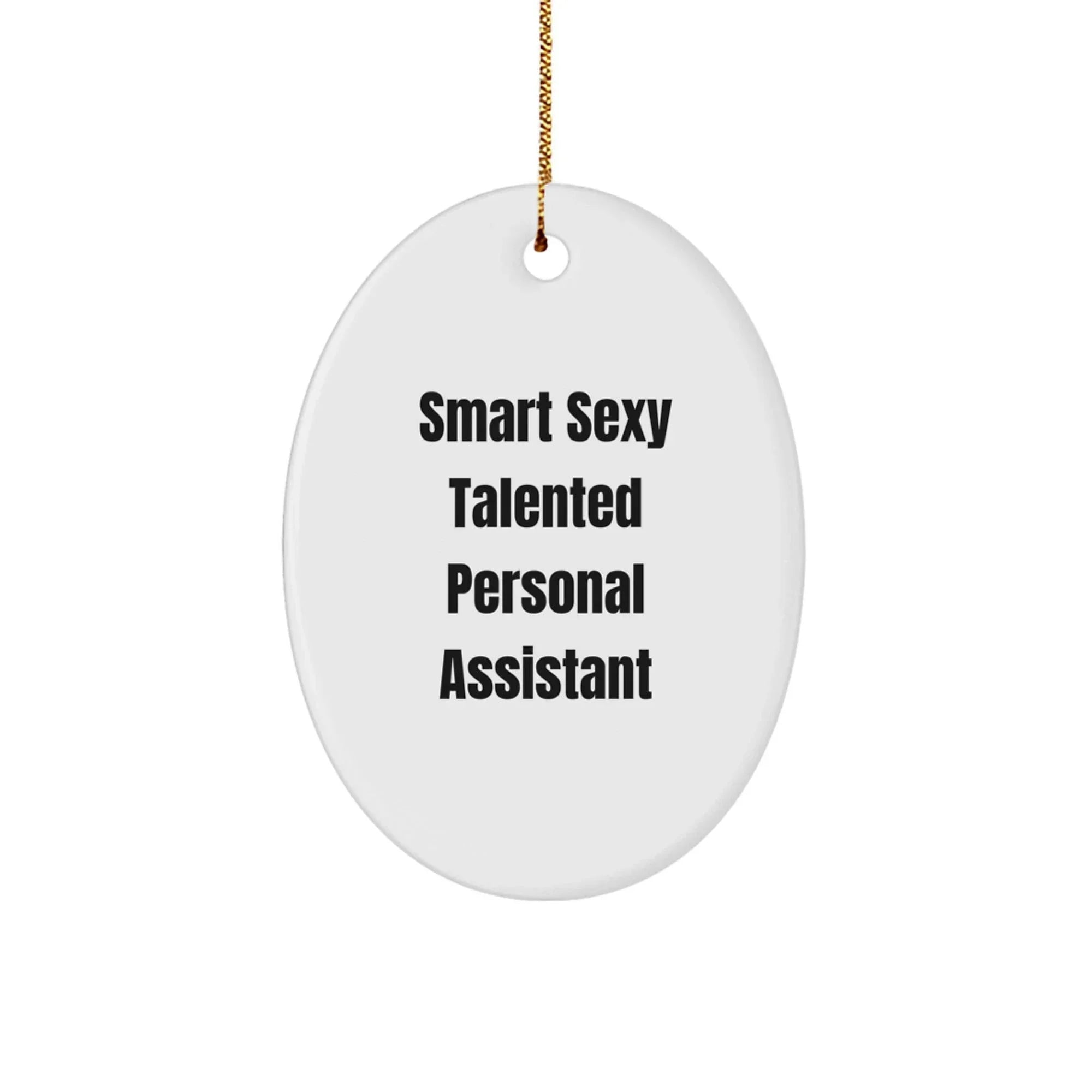 Gifts from Family, Funny Personal Assistant Oval Ornament for Christmas, 'Smart Sexy Talented' Quote, Ideal Gifts for Women