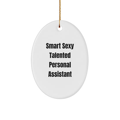 Gifts from Family, Funny Personal Assistant Oval Ornament for Christmas, 'Smart Sexy Talented' Quote, Ideal Gifts for Women