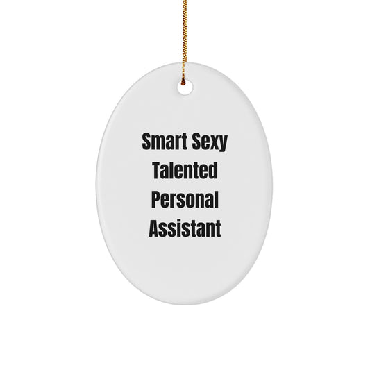 Gifts from Family, Funny Personal Assistant Oval Ornament for Christmas, 'Smart Sexy Talented' Quote, Ideal Gifts for Women