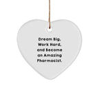 Pharmacist Heart Christmas Ornament, 'Dream Big, Work Hard, And Become An Amazing Pharmacist.' - Unique Gifts
