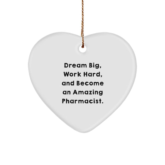 Pharmacist Heart Christmas Ornament, 'Dream Big, Work Hard, And Become An Amazing Pharmacist.' - Unique Gifts
