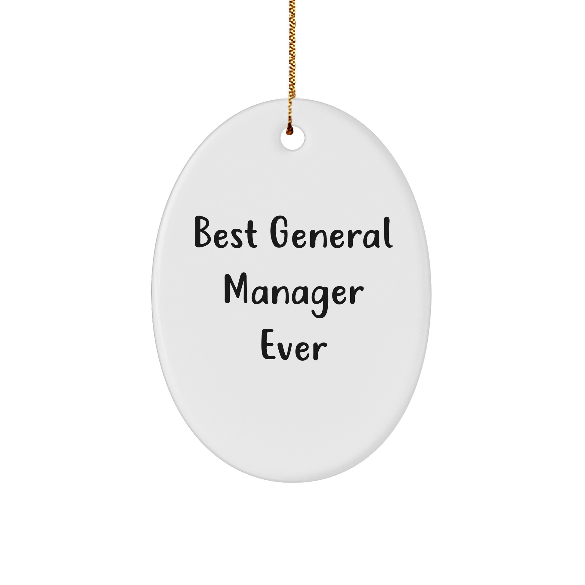 Gifts from Friends - Best General Manager Ever Oval Ornament, Funny Quote, Christmas Unique Gifts for General Manager