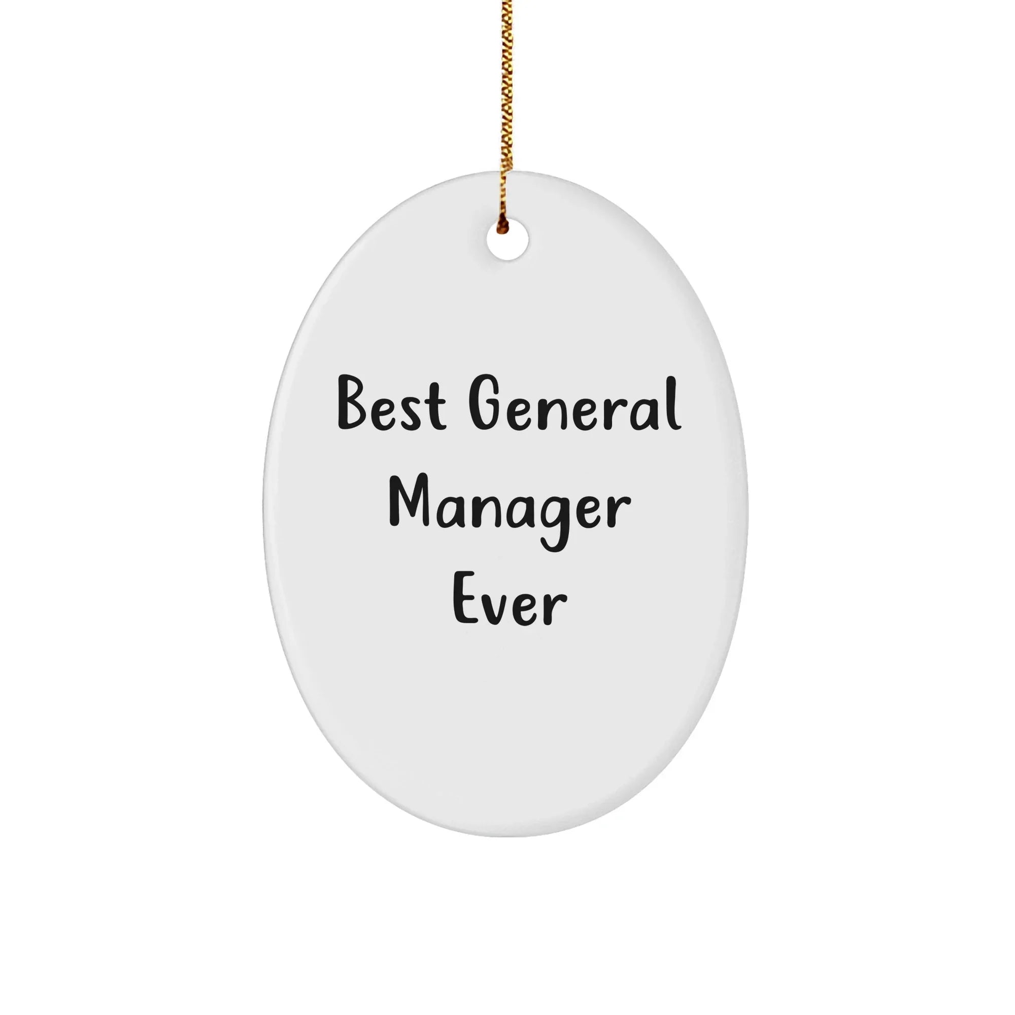 Gifts from Friends - Best General Manager Ever Oval Ornament, Funny Quote, Christmas Unique Gifts for General Manager