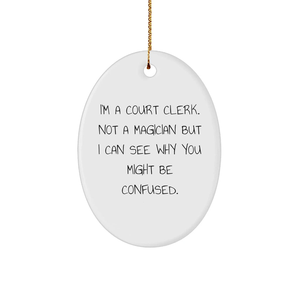 Gifts from Friends, Family, and Coworkers - 'I'm A Court Clerk' Oval Ornament for Court Clerks, Unique Christmas Unique Gift