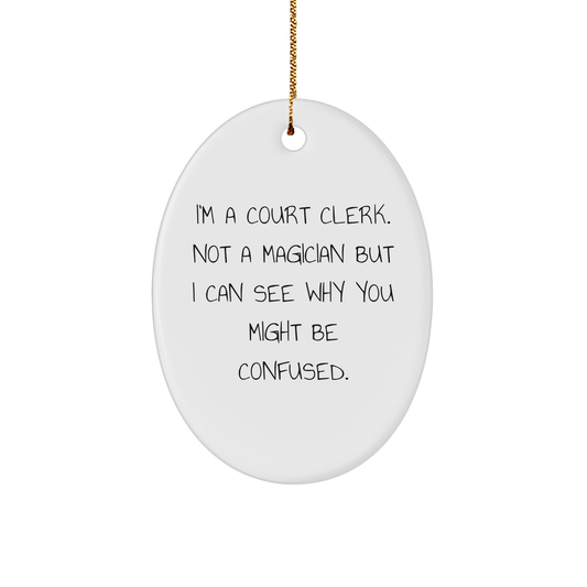 Gifts from Friends, Family, and Coworkers - 'I'm A Court Clerk' Oval Ornament for Court Clerks, Unique Christmas Unique Gift