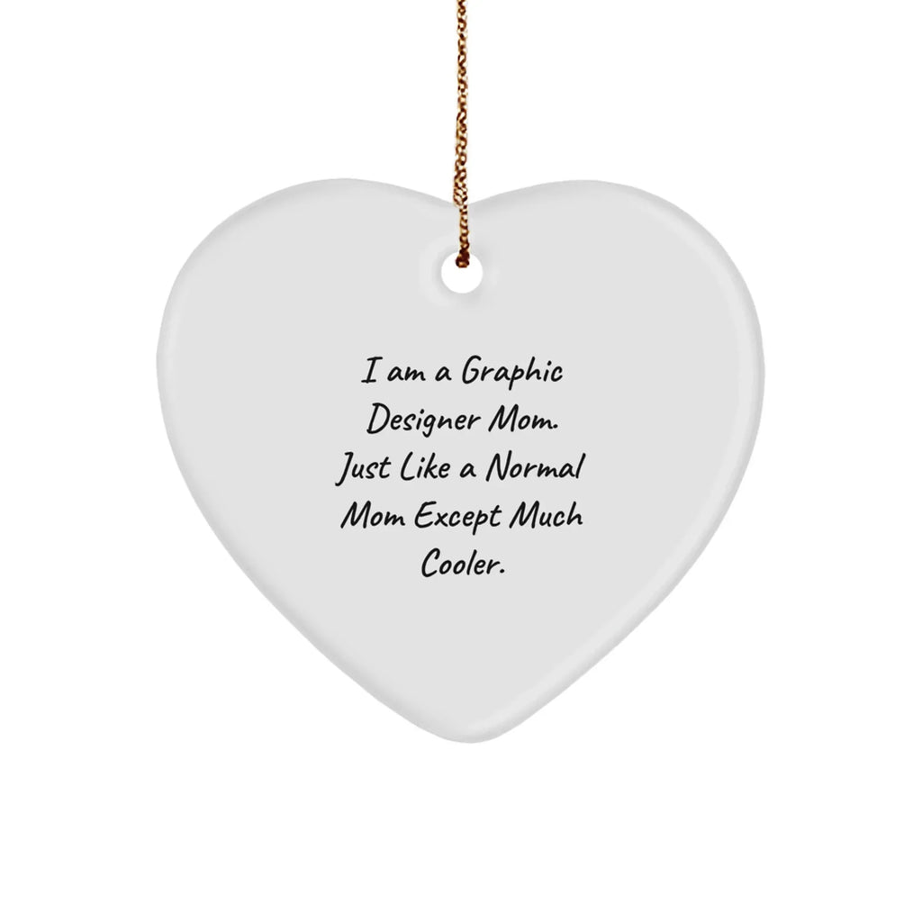 Gifts from Friends, Gifts for Graphic Designers - Heart Ornament for Christmas, 'I Am A Graphic Designer Mom' Quote